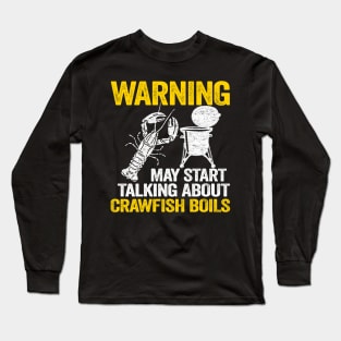 Warning May Start Talking About Crawfish Boils Funny Crawfish Long Sleeve T-Shirt